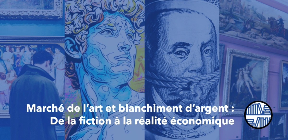 Marché de l’art et blanchiment d’argent : de la fiction à la réalité économique